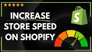  How to INCREASE SHOPIFY STORE SPEED - FULL UPDATED GUIDE 