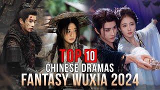 Top 10 Wuxia Fantasy Chinese Dramas 2024  Chinese Costume Drama eng sub