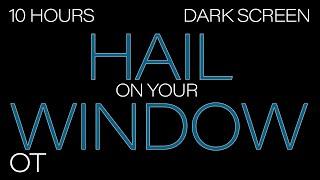 FALL ASLEEP FAST  The Sound of Hail on Your Window  Relax  Study  Sleep  Dark Screen  10 Hours