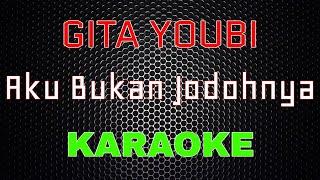 Gita Youbi - Aku Bukan Jodohnya Karaoke  LMusical