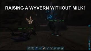 Ark Raising a wyvern WITHOUT MILK