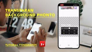 Cara Membuat Background Transparan di Aplikasi Phonto  TUTORIAL TYPOGRAPHY