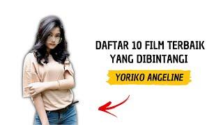 Daftar 10 Film Terbaik Yang dibintangi Yoriko Angeline