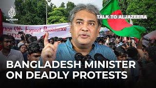 Bangladesh minister on governments response to deadly anti-quota protests  Talk to Al Jazeera