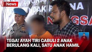 TEGA Ayah Tiri Cabuli 2 Anak Berulang Kali Satu Anak Hamil