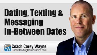 Dating Texting & Messaging In Between Dates