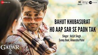 Bahut Khubsurat Ho Aap Sar Se Paon Tak Official Video Arijit Singh  Gadar 2  Latest Songs 2023