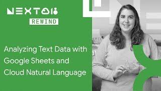 Analyzing Text Data with Google Sheets and Cloud Natural Language Next Rewind 18