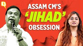 Why does Himanta Biswa Sarma See Jihad In Everything?  The Quint