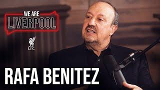 We Are Liverpool Podcast S01 E05 Rafa Benitez  Untold Istanbul stories transfer targets & more