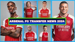  ARSENAL FC LATEST TRANSFER NEWS SUMMER 2024 RUMOURS & CONFIRMED  UPDATES