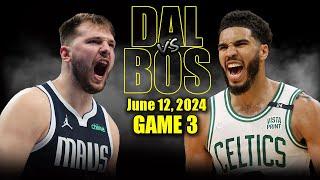 Dallas Mavericks vs Boston Celtics Full Game 3 Highlights - June 12 2024  2024 NBA Finals