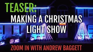 TEASER Making A Christmas Light Show - ZOOM IN with Andrew Baggett