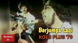 Berjumpa Lagi  Video Klip Original  Koes Plus Tahun 1979