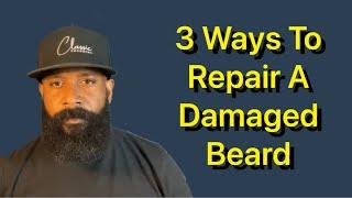 3 Ways To Repair A Damaged Beard