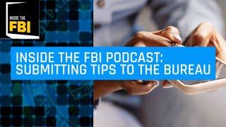 Inside the FBI Podcast Submitting Tips to the Bureau