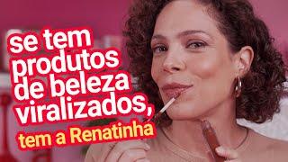 RENATINHA AVALIOU OS PRODUTOS DE BELEZA QUE ESTÃO VIRALIZANDO 