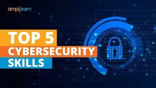 Top 5 Cybersecurity Skills  Cyber Security Career  Cyber Security Training  Simplilearn