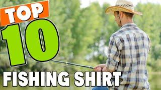 Best Fishing Shirt In 2024 - Top 10 Fishing Shirts Review