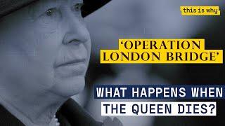 What happens when the Queen dies? Operation London Bridge Explained  This Is Why