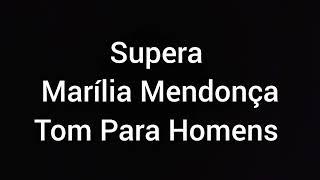 Karaokê Playback - Supera @mariliamendoncareal - Tom Para Homens