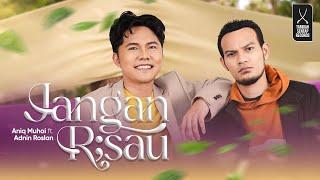 ANIQ MUHAI ft. ADNIN ROSLAN - JANGAN RISAU OFFICIAL MUSIC VIDEO