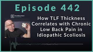Scoliosis & Chronic Low Back Pain New Research on Fascia Thickness  Podcast Ep. 442
