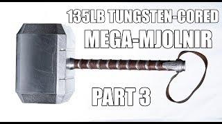 FINISHING FIRST EVER TUNGSTEN-CORED THORS HAMMER AND LIFTING IT  135LB MJOLNIR Part 3