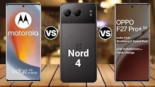 Moto Edge 50 Fusion Vs Oppo F27 Pro Plus Vs Oneplus Nord 4