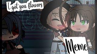 I got you flowers meme  gacha life  mlb  enjoy