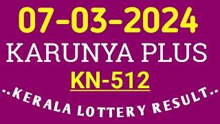 07.03.2024 KARUNYA PLUS KN-512 KERALA LOTTERY RESULT