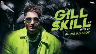 Gill Skill Vol. 1 Jassie Gill  Full EP Audio Jukebox  Rony Ajnali  Gill Machhrai