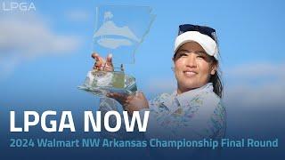 LPGA Now  2024 Walmart NW Arkansas Championship presented by P&G Final Round