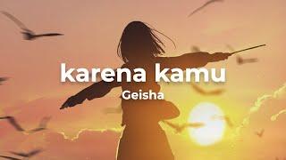 Geisha - Karena Kamu Lyrics