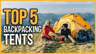 Best Backpacking Tents 2024  Top 5 Best Ultralight Backpacking Tents