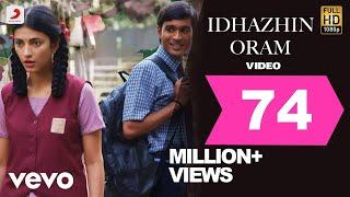 3 - Idhazhin Oram Video  Dhanush Shruti  Anirudh