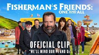 FISHERMANS FRIENDS ONE AND ALL  Official Clip  Well Mind our Ps and Qs