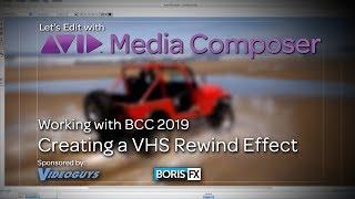 Lets Edit with Media Composer - Creating a VHS Rewind Effect