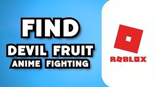 How To Find Devil Fruit in Anime Fighting Simulator X 2023 Guide