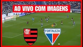 FLAMENGO X FORTALEZA AO VIVO COM IMAGENS - JOGO DE HOJE - ASSISTA AGORA