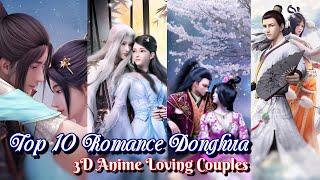 Top 10 Romance 3D Donghua  Fantasy Romance  Best Couple in Donghua Must Watch