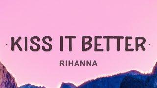 Rihanna - Kiss It Better Lyrics  What are you willing to do