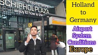 Europe me Airport Immigration Kaisi hoti hai  Holland to Germany travel via aeroplane