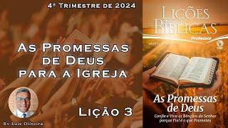 4Trim2024 - Lição 3 - As promessas de Deus para a Igreja - Ev Luiz Oliveira - CPAD - EBD