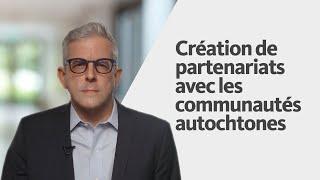 Création de partenariats avec les communautés autochtones