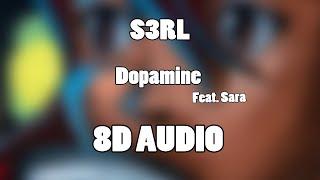 Dopamine - S3RL ft Sara 8D Audio