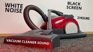 2 Hours Vacuum Cleaner Sound  White Noise  Black Screen  Relax  Fall asleep