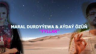 Aydayozin & Maral Durdyýewa - ýyllar  hit video 2024