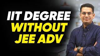 IIT Degree without JEE Advanced  Lets talk Reality...