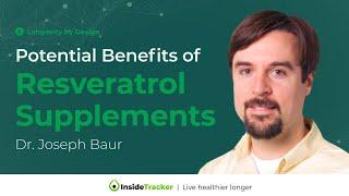 What’re the Potential Benefits of Resveratrol Supplements?  Dr. Joesph Baur